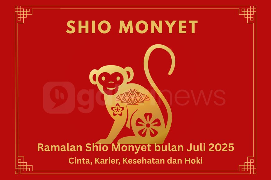 Ramalan Shio Monyet Bulan Juli 2025 Tentang Karier, Keuangan, Cinta dan Hari Keberuntungan