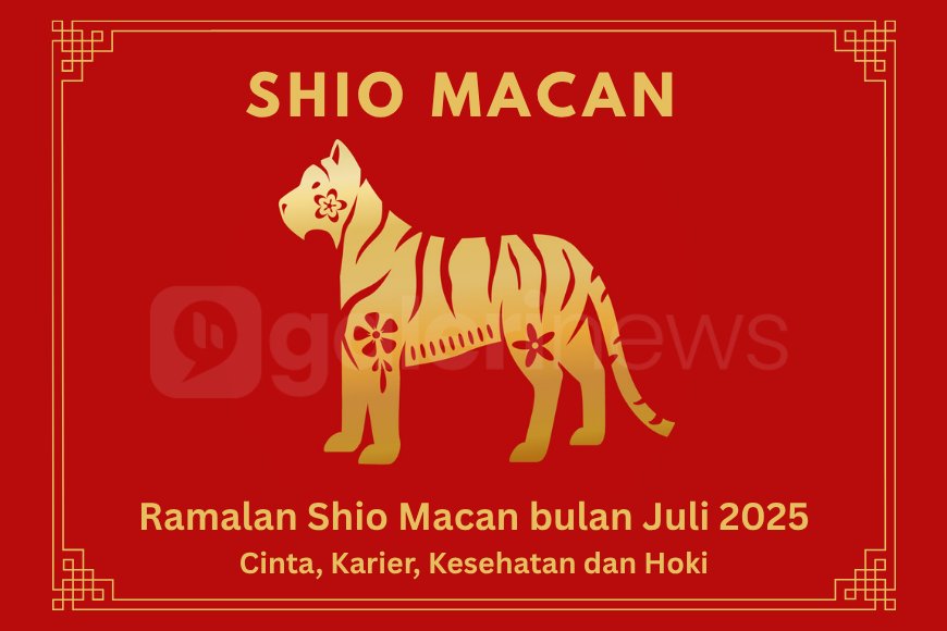 Ramalan Shio Macan Bulan Juli 2025 Tentang Karier, Keuangan, Cinta dan Hari Keberuntungan