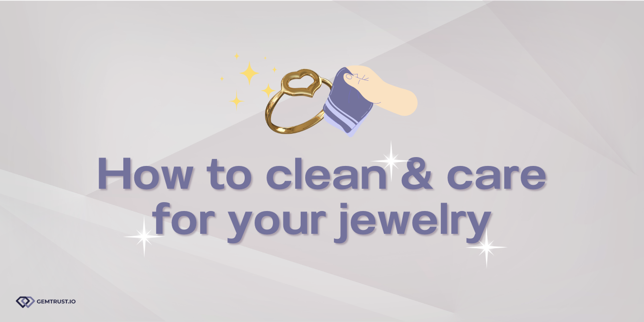 How to clean and care for your jewelry