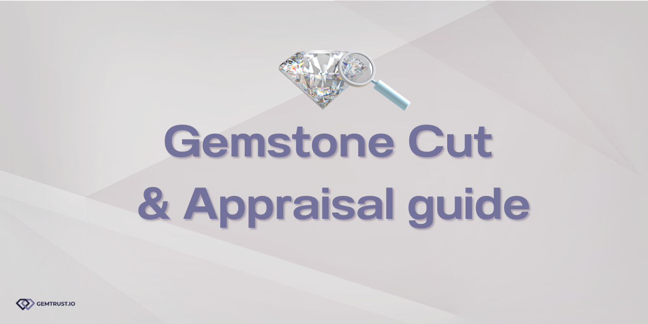 Gemstone Cut and Appraisal guide