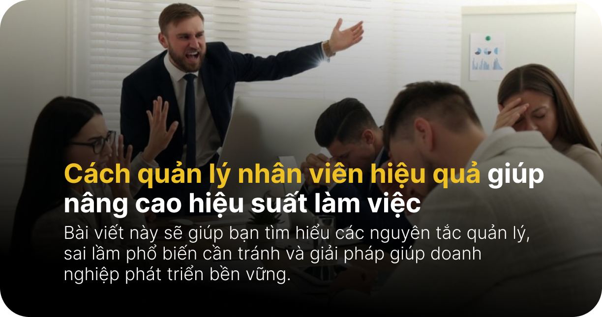 Bật bí cách quản lý nhân viên hiệu quả giúp nâng cao hiệu suất làm việc