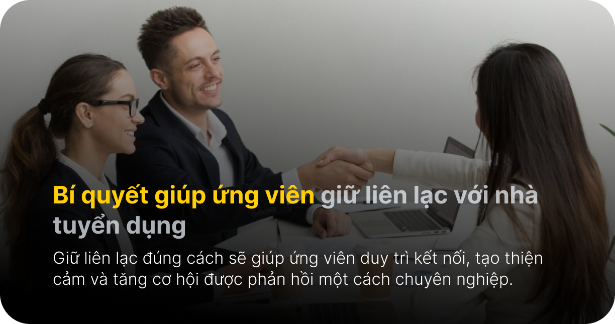 Bí quyết giúp ứng viên giữ liên lạc với nhà tuyển dụng