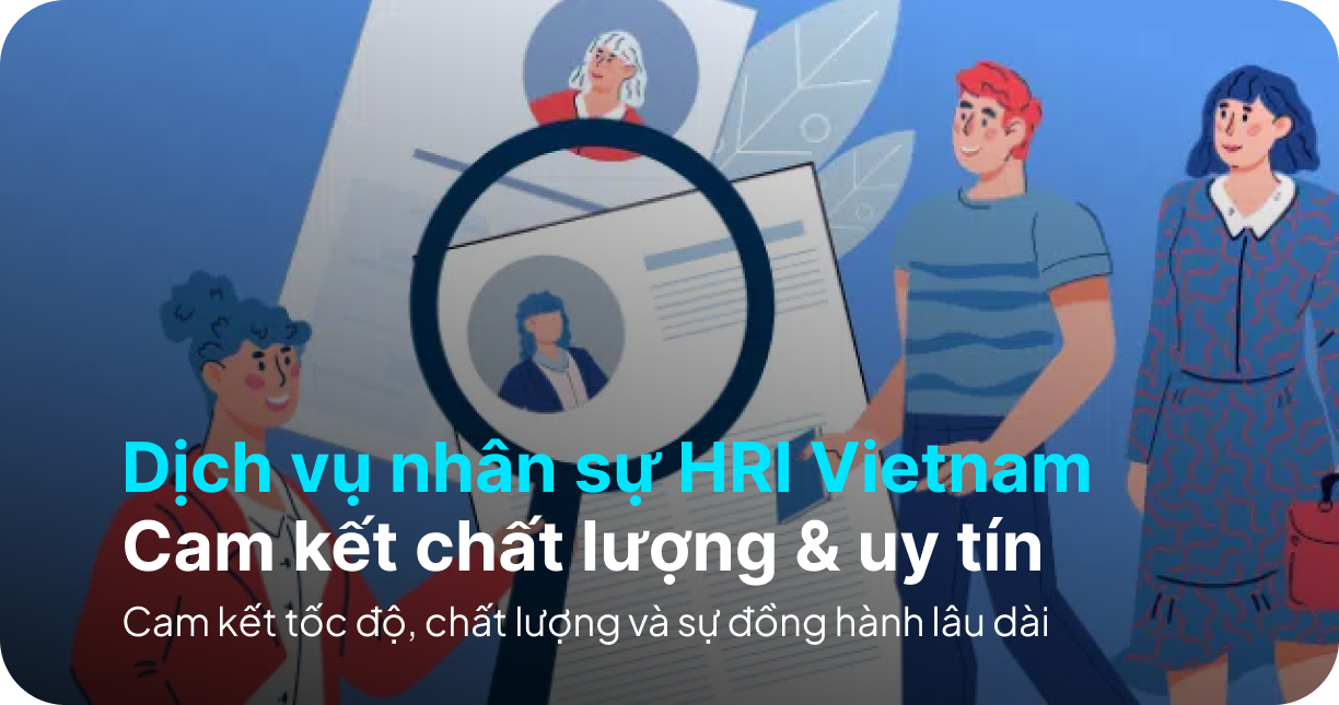Dịch vụ nhân sự HRI Vietnam – Cam kết chất lượng & uy tín