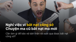 Nghỉ Việc Vì Bắt Nạt Công Sở: Chuyện Ma Cũ Bắt Nạt Ma Mới