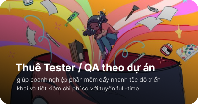 Thuê tester dự án: Lợi ích dành cho doanh nghiệp phần mềm