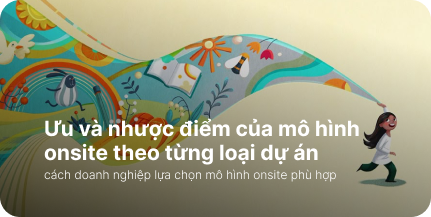 Phân tích onsite – Ưu và nhược điểm theo từng loại dự án