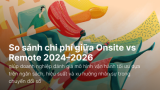 Chi phí onsite – So sánh giữa Onsite vs Remote 2024–2026