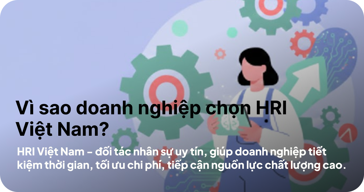 Vì sao doanh nghiệp chọn HRI Việt Nam?
