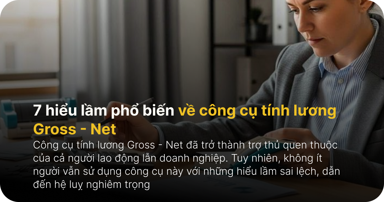 7 hiểu lầm phổ biến về công cụ tính lương Gross - Net