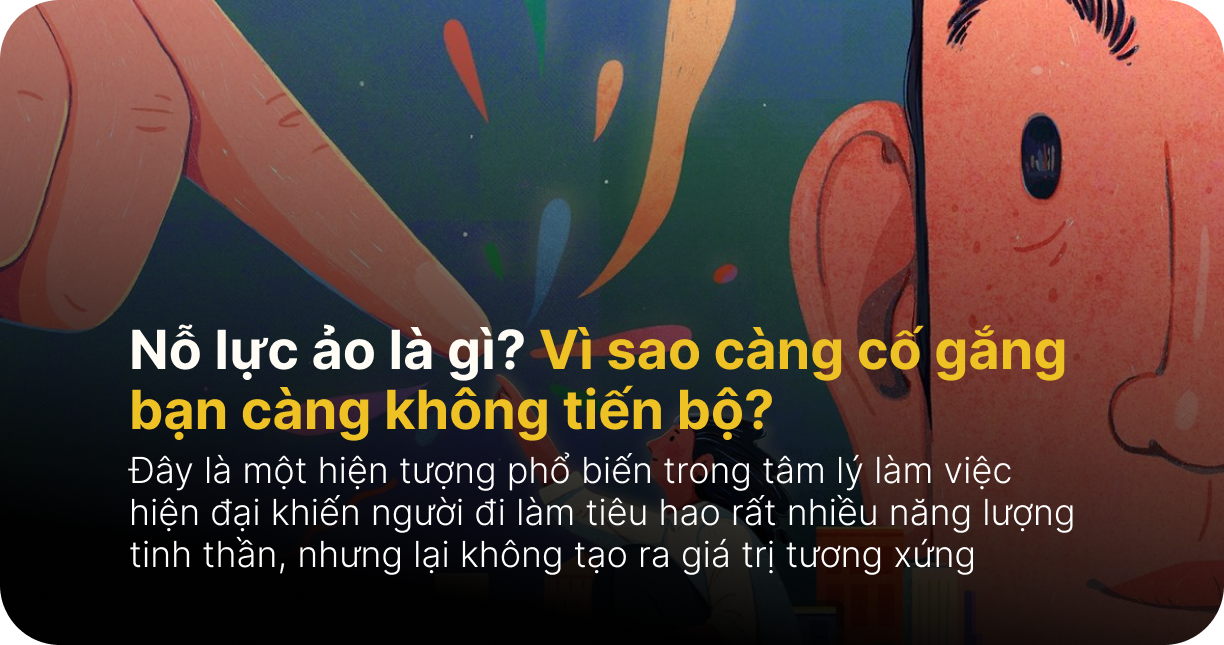 Nỗ lực ảo là gì? Vì sao càng cố gắng bạn càng không tiến bộ?
