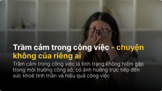 Trầm cảm trong công việc, chuyện không của riêng ai
