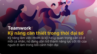 Kỹ năng làm việc nhóm: Kỹ năng cần thiết trong thời đại số