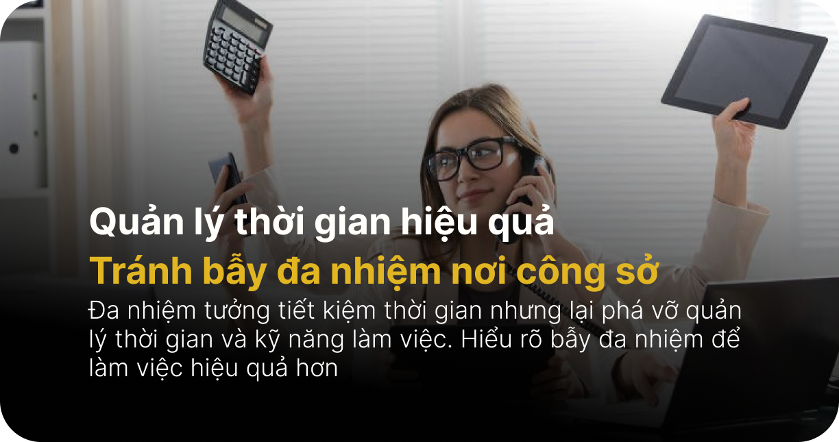 Quản lý thời gian hiệu quả: Tránh bẫy đa nhiệm nơi công sở