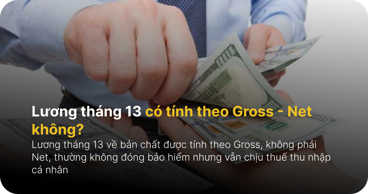 Lương tháng 13 có tính theo Gross - Net không?