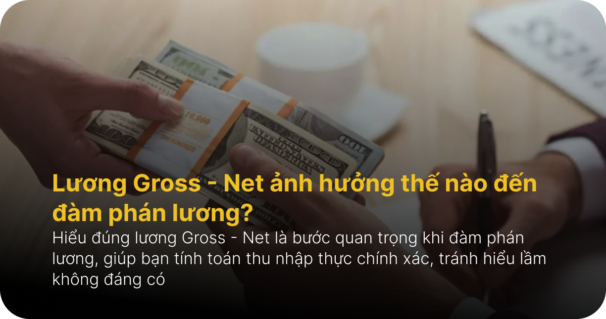 Lương Gross - Net ảnh hưởng thế nào đến đàm phán lương?
