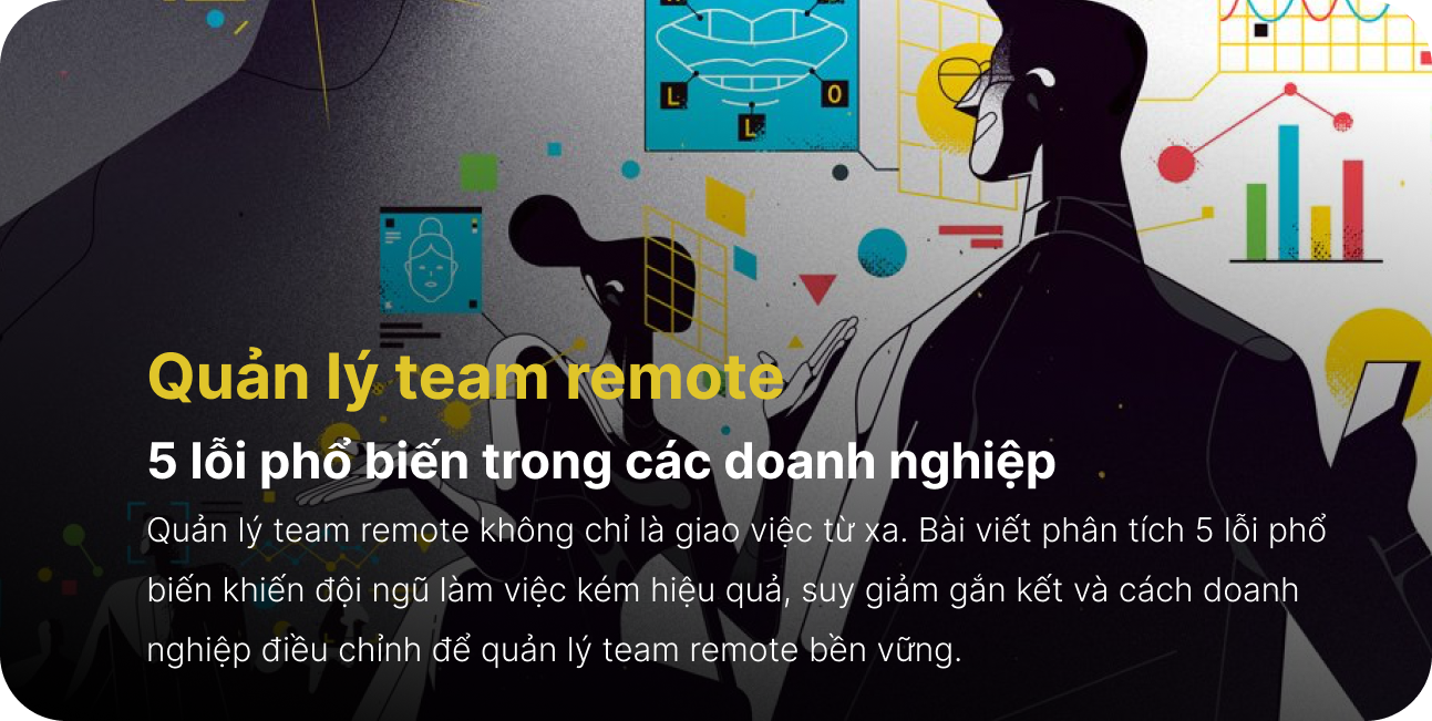 Quản lý team remote: 5 lỗi phổ biến trong các doanh nghiệp