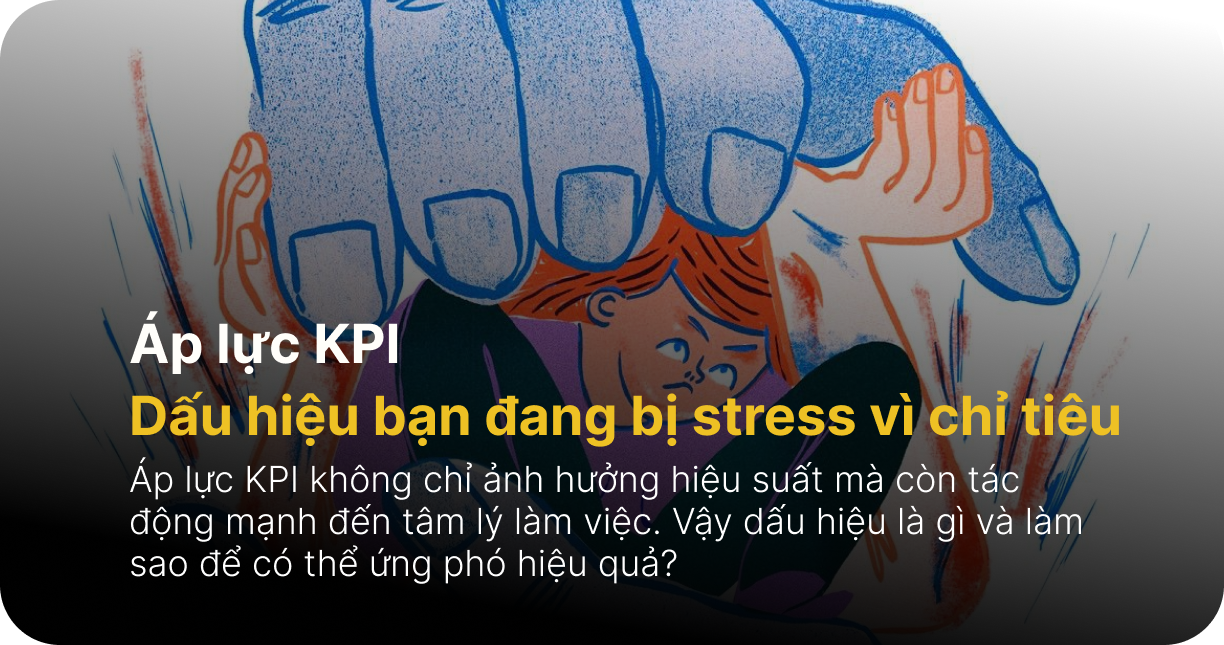 Áp lực KPI: Dấu hiệu bạn đang bị stress vì chỉ tiêu