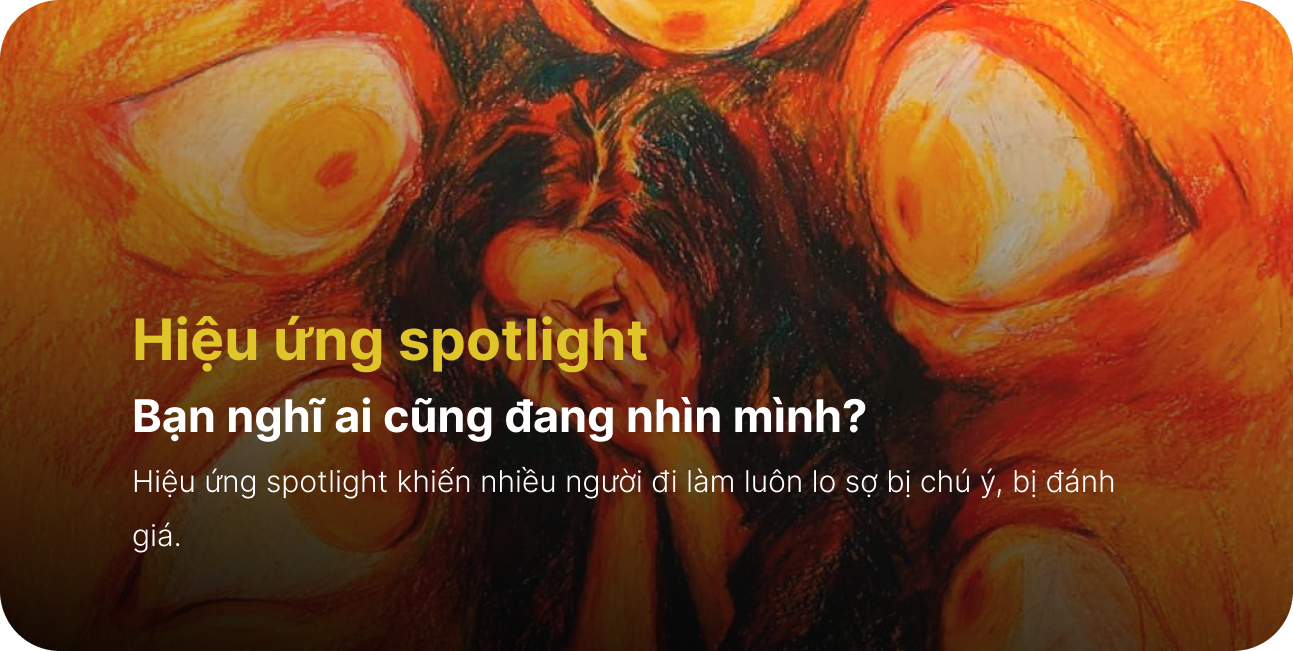 Hiệu ứng spotlight - Bạn nghĩ ai cũng đang nhìn mình?