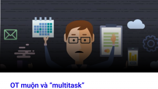 OT muộn không còn là điều đáng khoe, “multitask” cũng không đồng nghĩa với giỏi