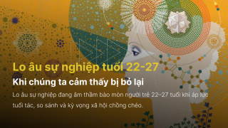 Lo âu sự nghiệp tuổi 22-27 - Khi chúng ta cảm thấy bị bỏ lại