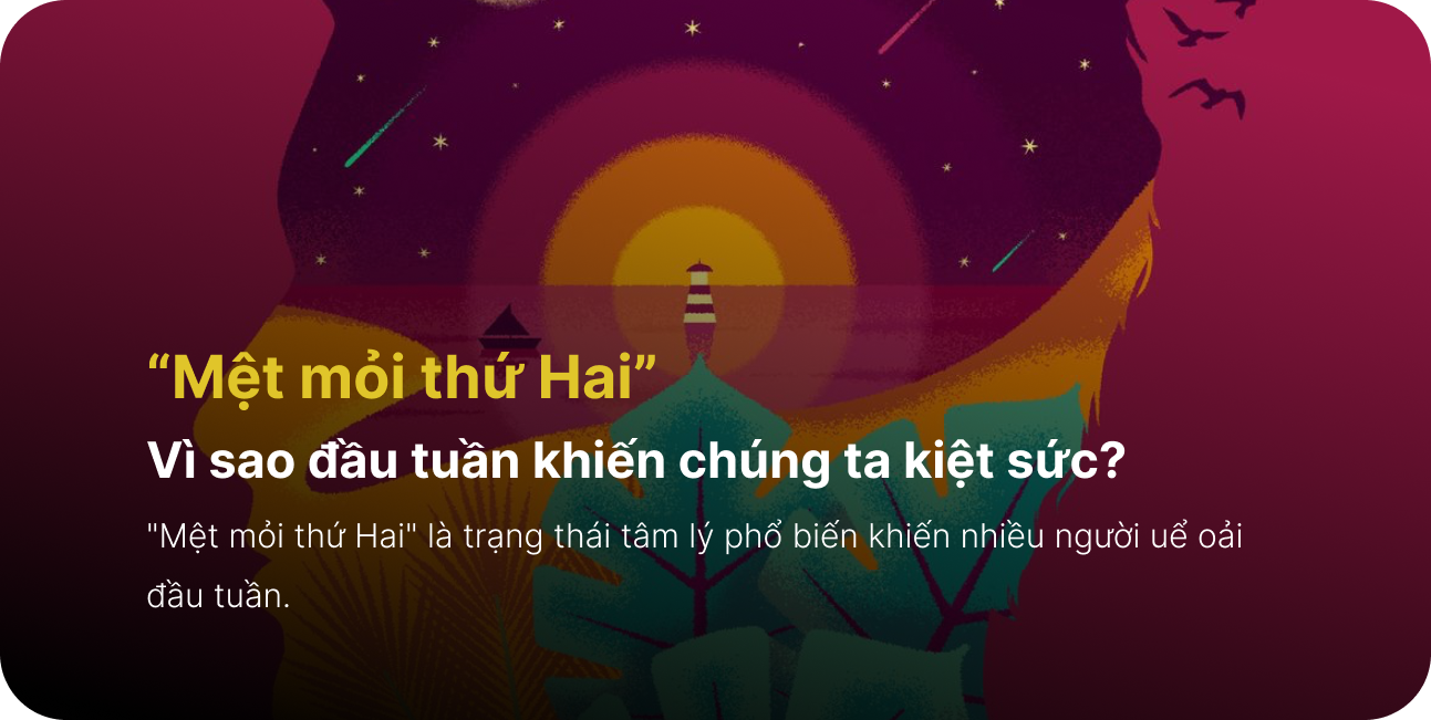 "Mệt mỏi thứ Hai" – Vì sao đầu tuần khiến chúng ta kiệt sức?