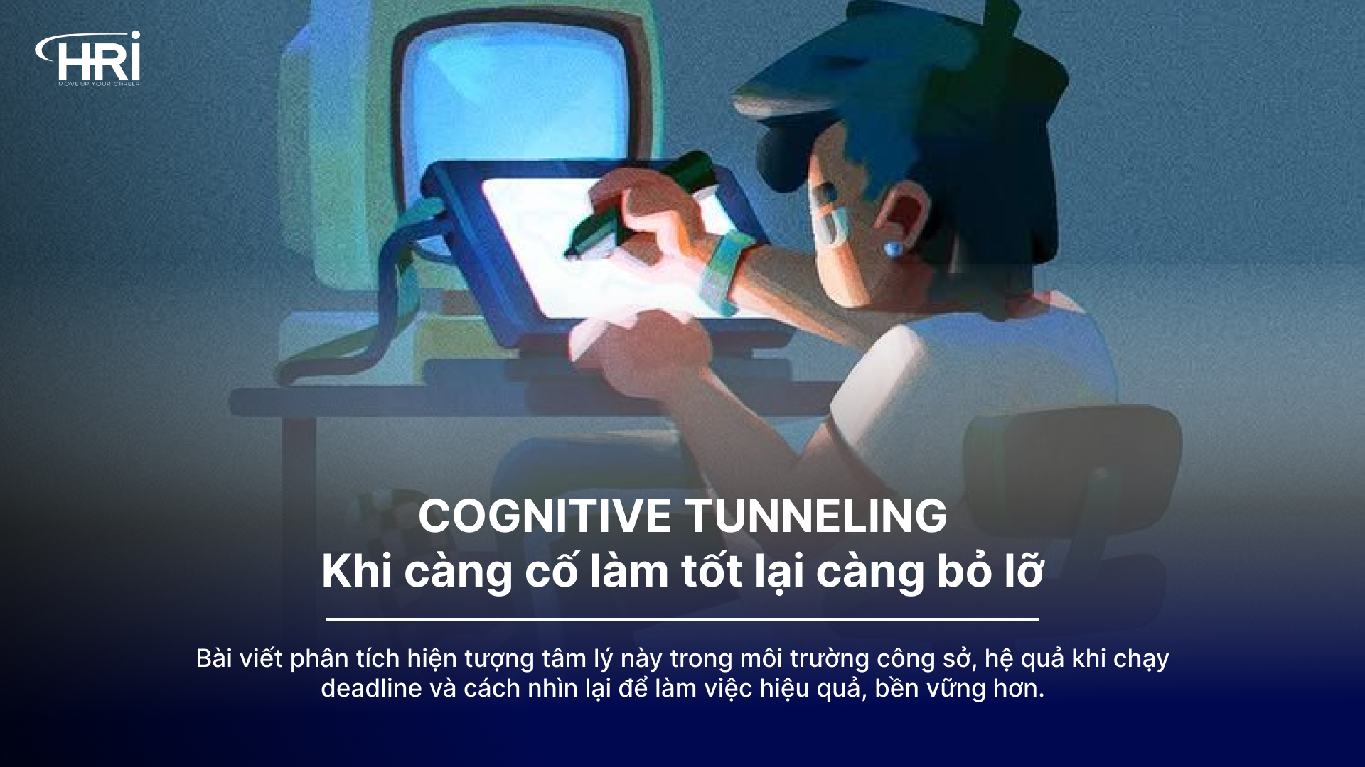 Cognitive Tunneling – quá tập trung mà bỏ lỡ điều quan trọng