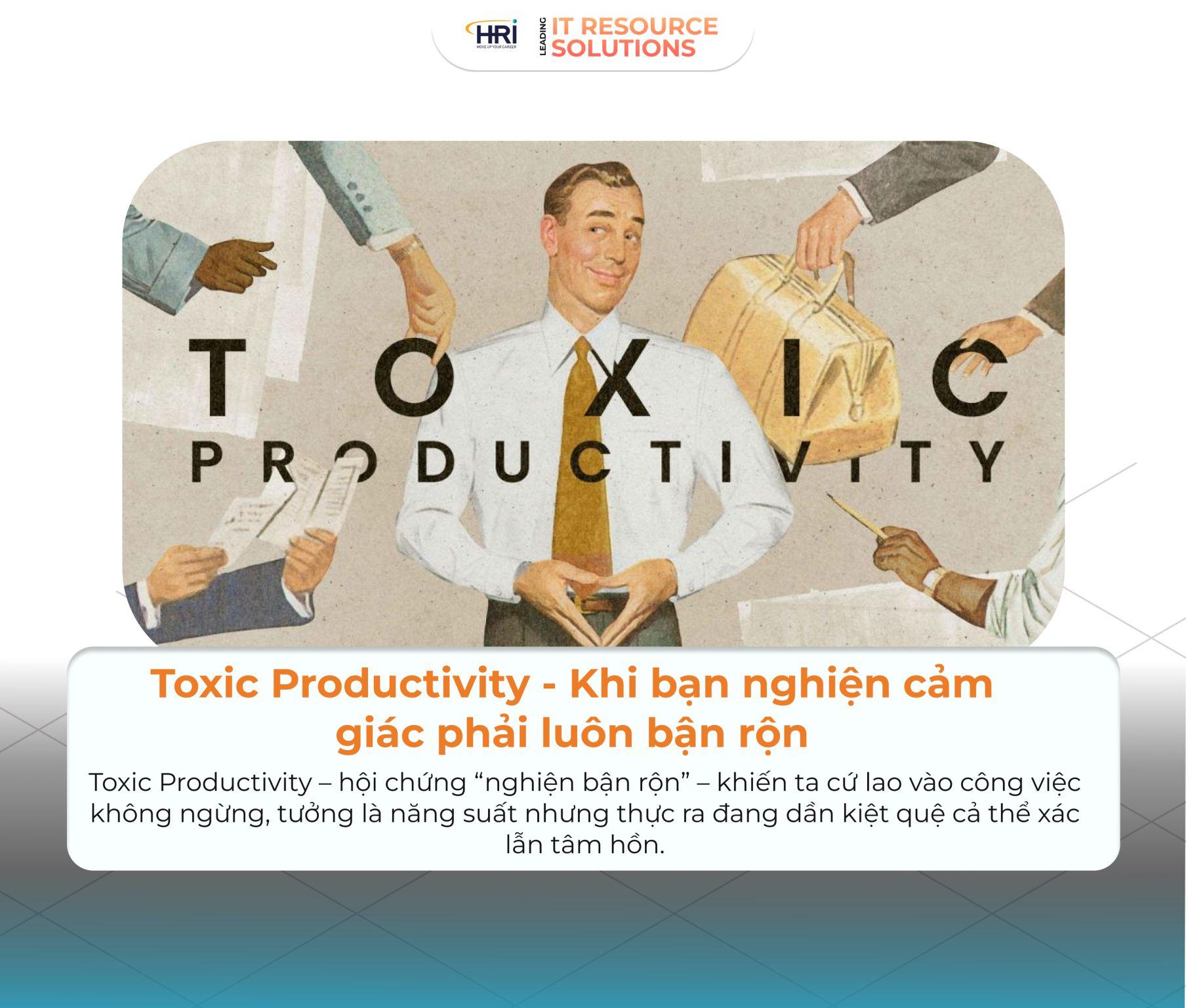 TOXIC PRODUCTIVITY – KHI BẠN NGHIỆN CẢM GIÁC PHẢI LUÔN BẬN RỘN