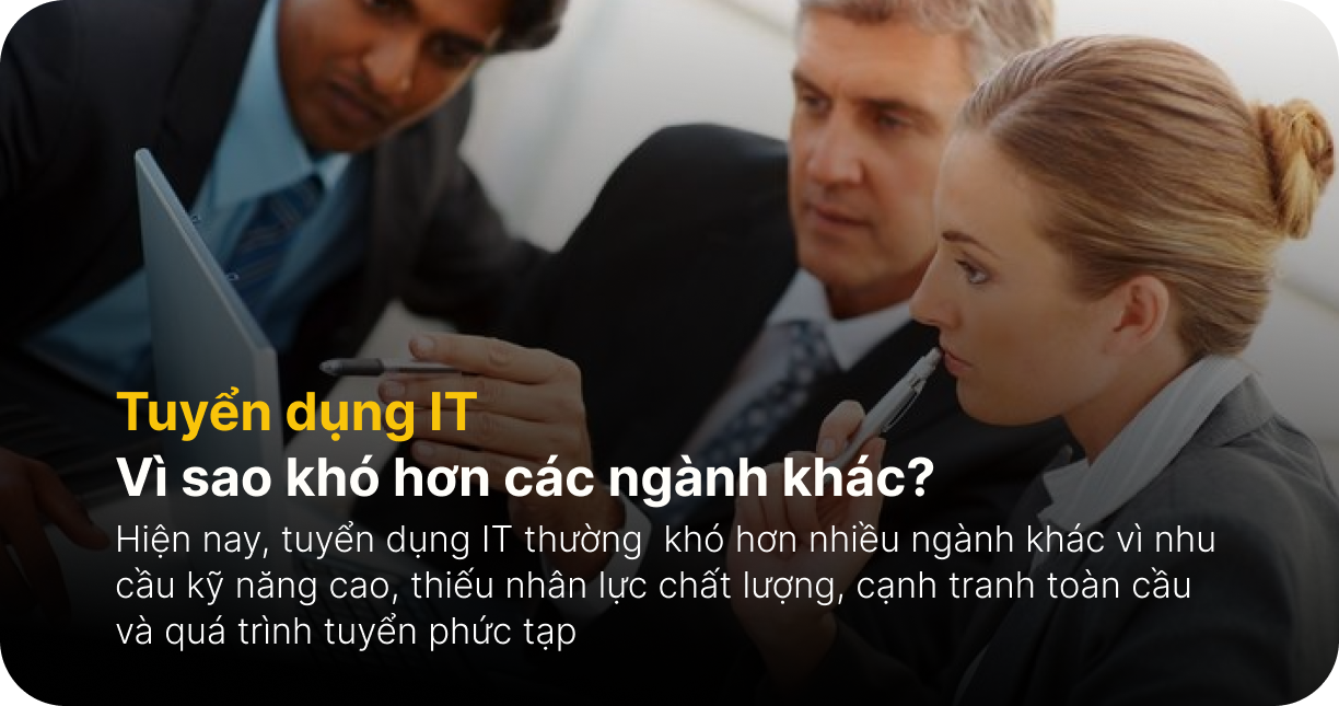 Tuyển dụng IT khó hơn các ngành khác vì sao?