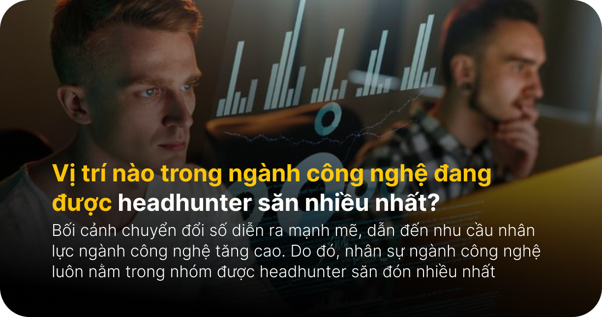 Ngành công nghệ - Những vị trí đang được headhunter săn nhiều nhất 2026