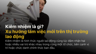 Kiêm nhiệm là gì? Xu hướng làm việc mới trên thị trường lao động