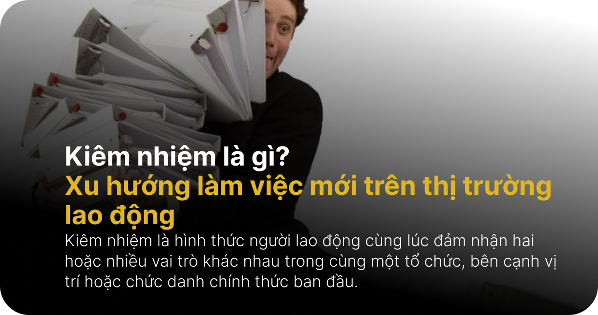 Kiêm nhiệm là gì? Xu hướng làm việc mới trên thị trường lao động
