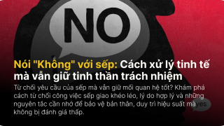 Nói "Không" với sếp: Cách xử lý tinh tế mà vẫn giữ tinh thần trách nhiệm