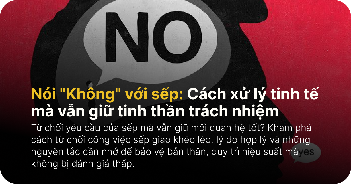 Nói "Không" với sếp: Cách xử lý tinh tế mà vẫn giữ tinh thần trách nhiệm