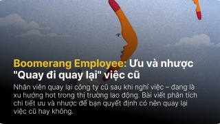 Boomerang Employee: Ưu và nhược "Quay đi quay lại" việc cũ