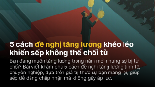 5 cách đề nghị tăng lương khéo léo khiến sếp không thể chối từ