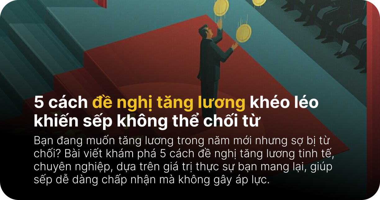5 cách đề nghị tăng lương khéo léo khiến sếp không thể chối từ