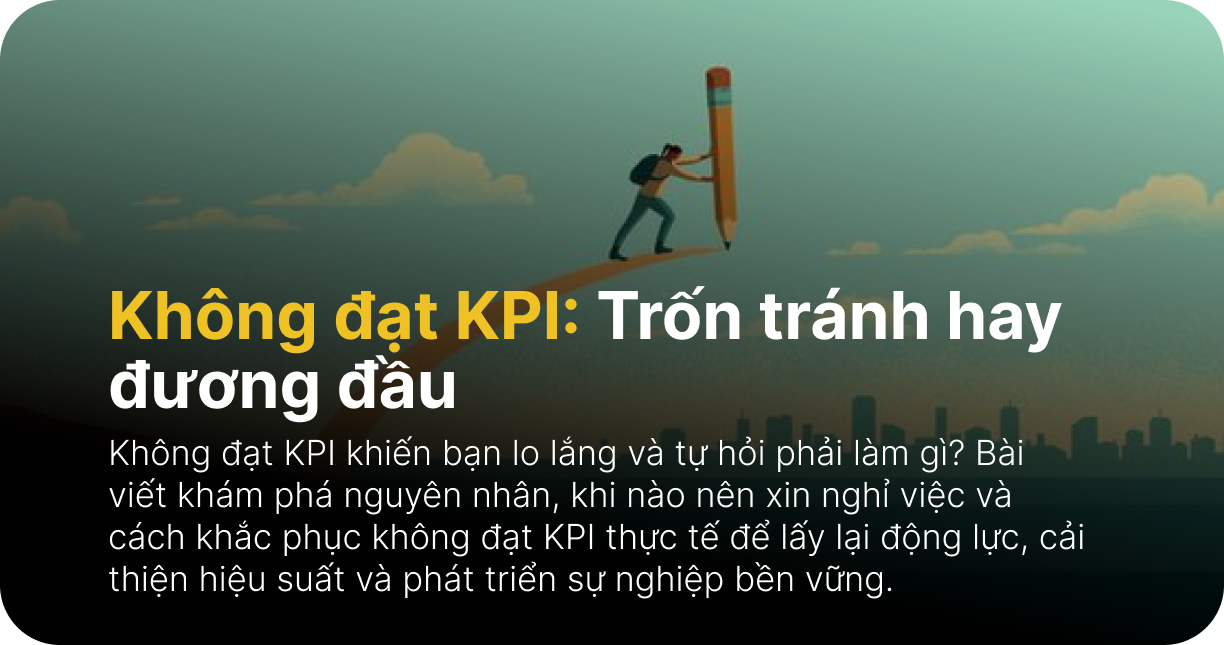 Không đạt KPI: Trốn tránh hay đương đầu