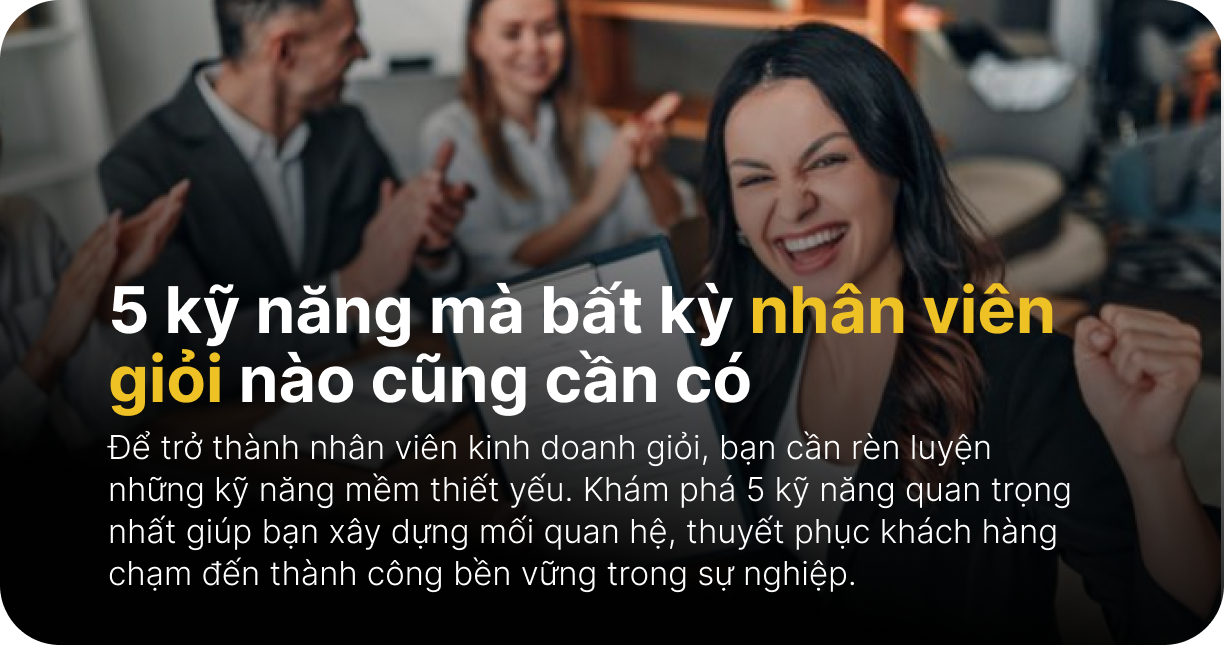 5 kỹ năng mà bất kỳ nhân viên giỏi nào cũng cần có