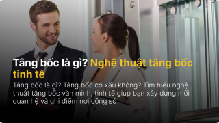 Tâng bốc là gì? Nghệ thuật tâng bốc tinh tế