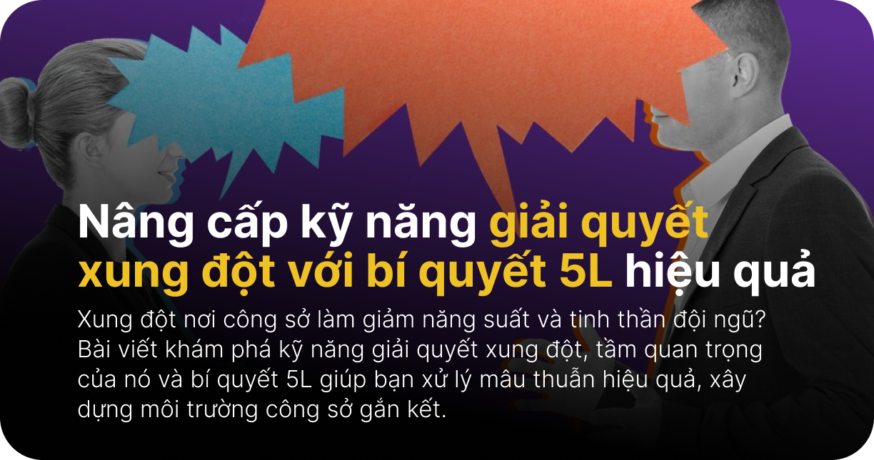 Nâng cấp kỹ năng giải quyết xung đột với bí quyết 5L hiệu quả