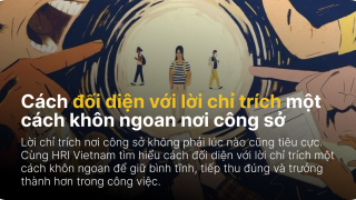 Cách đối diện với lời chỉ trích một cách khôn ngoan nơi công sở
