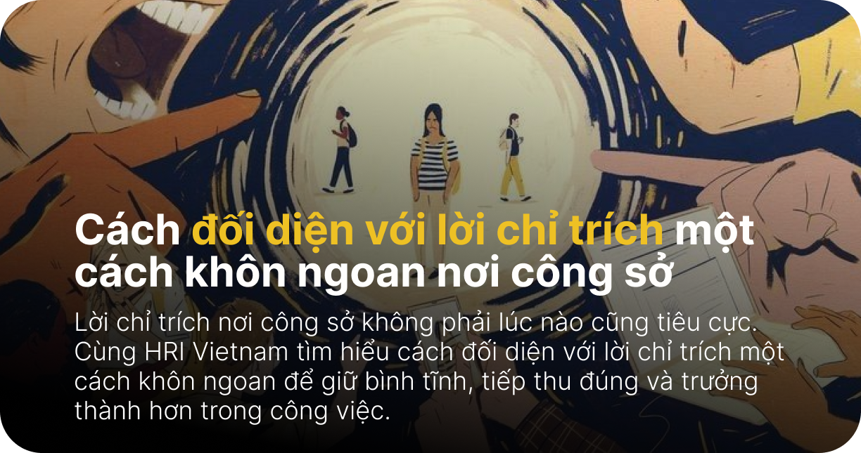 Cách đối diện với lời chỉ trích một cách khôn ngoan nơi công sở