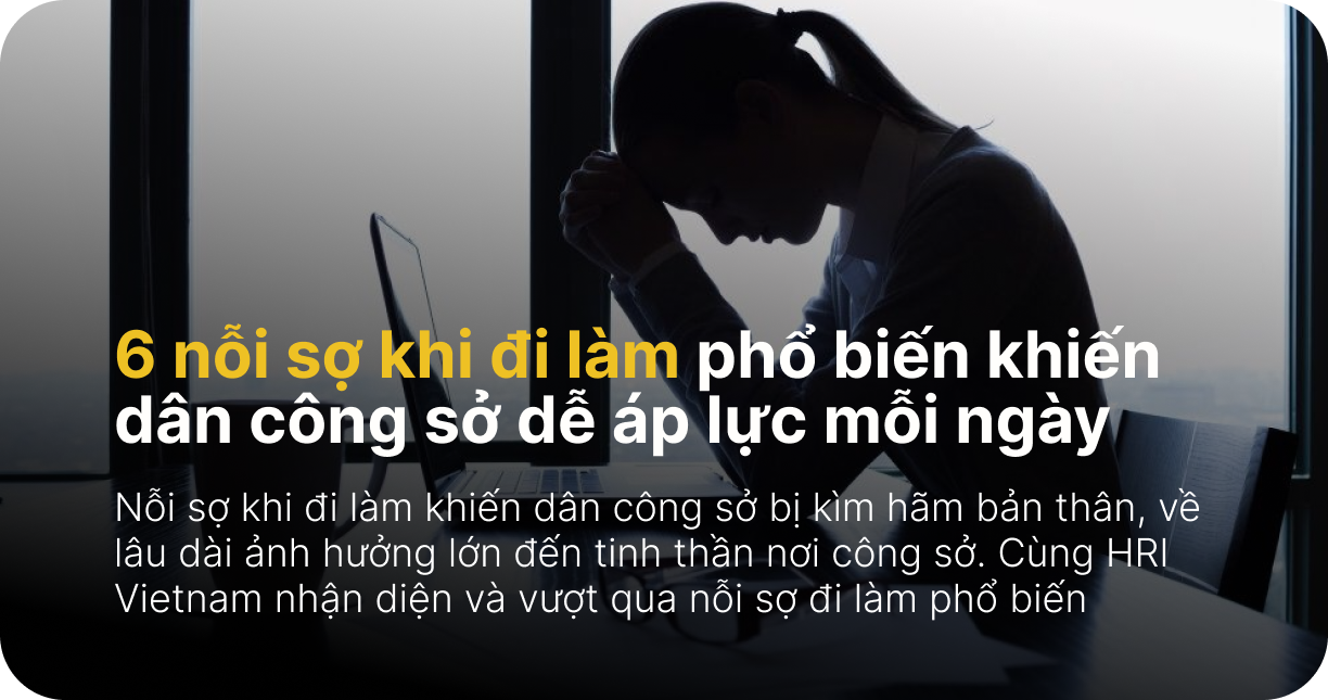 6 nỗi sợ khi đi làm phổ biến khiến dân công sở dễ áp lực mỗi ngày