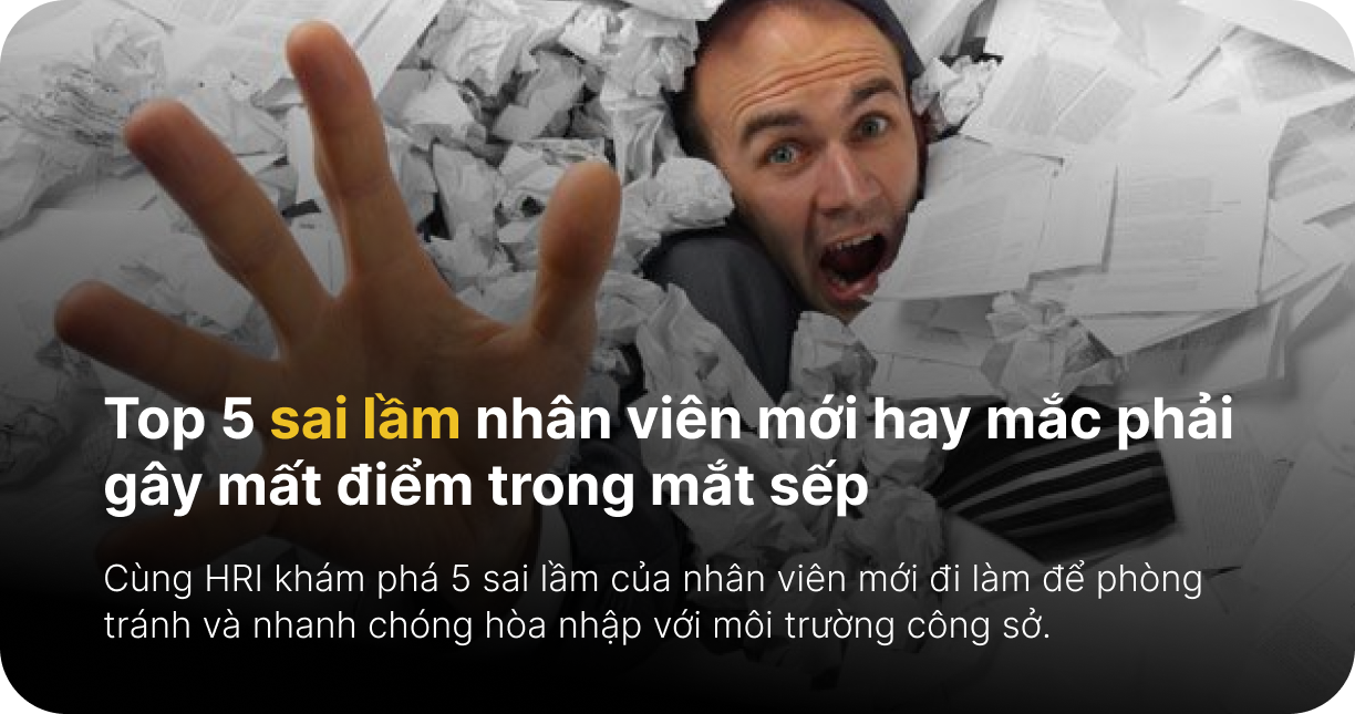 Top 5 sai lầm nhân viên mới hay mắc phải gây mất điểm trong mắt sếp
