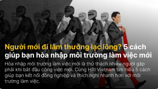 Người mới đi làm thường lạc lõng? 5 cách giúp bạn hòa nhập môi trường làm việc mới