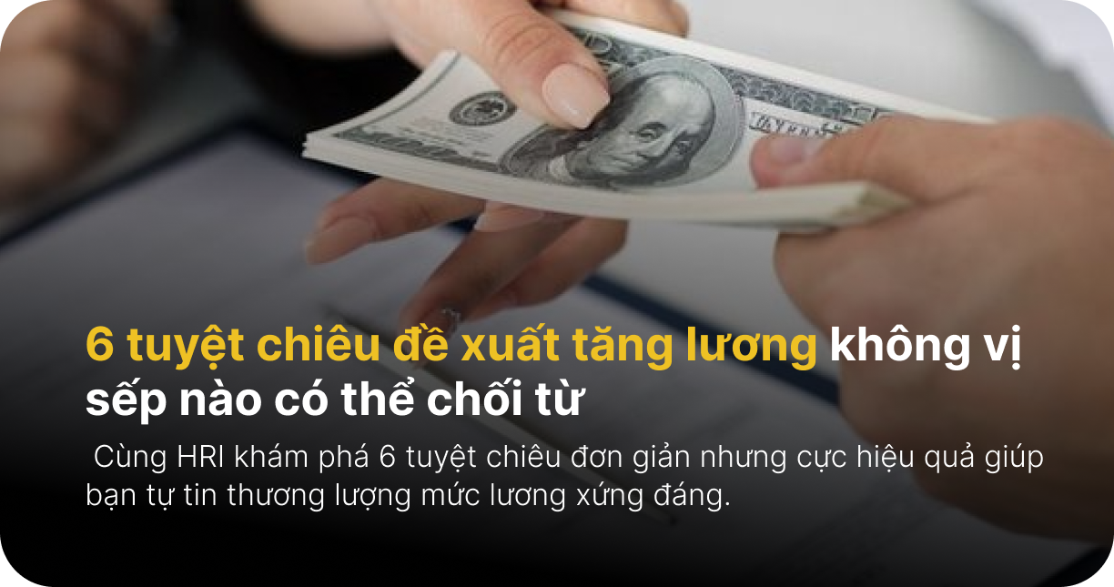 Tham khảo 6 tuyệt chiêu đề xuất tăng lương không vị sếp nào có thể chối từ