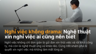Nghỉ việc không drama: Nghệ thuật xin nghỉ việc ai cũng cần phải biết