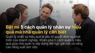 Quản lý nhân sự: Bật mí 5 cách mà nhà quản lý cần biết
