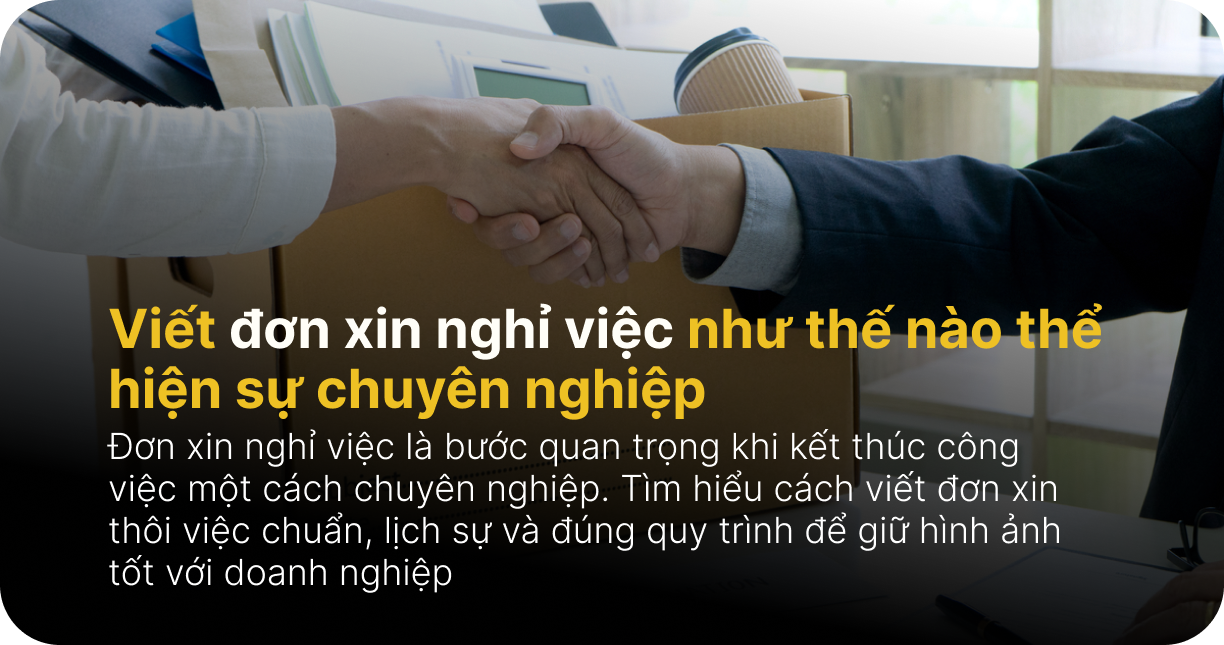 Viết đơn xin nghỉ việc như thế nào thể hiện sự chuyên nghiệp