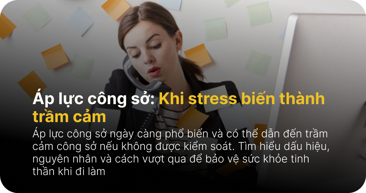 Áp lực công sở: Khi stress biến thành trầm cảm
